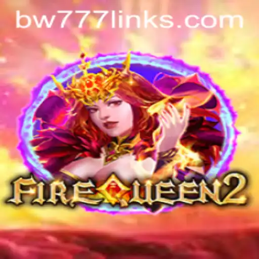 Explore the Thrilling World of FireQueen2 and Uncover the Secrets of BW777