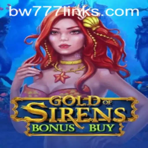 Discover the Thrills of GoldofSirensBonusBuy with BW777