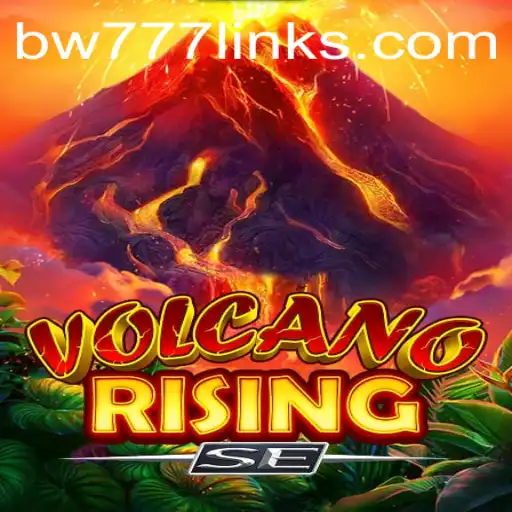 Explore the Thrilling World of VolcanoRisingSE: A New Era in Gaming with BW777